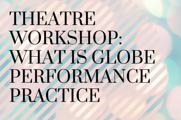 what is globe performance practice workshop for undergraduates