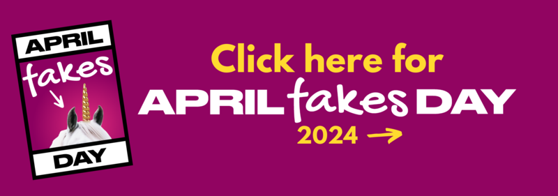 Click here for April Fakes Day 2024