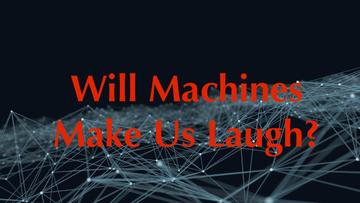 will machines make us laugh