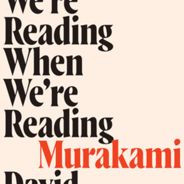 Image of book cover with the words 'who we are Reading when we're Reading Murakami