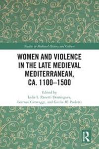 Cover of Women and Violence in the Late Medieval Mediterranean, ca. 1100–1500