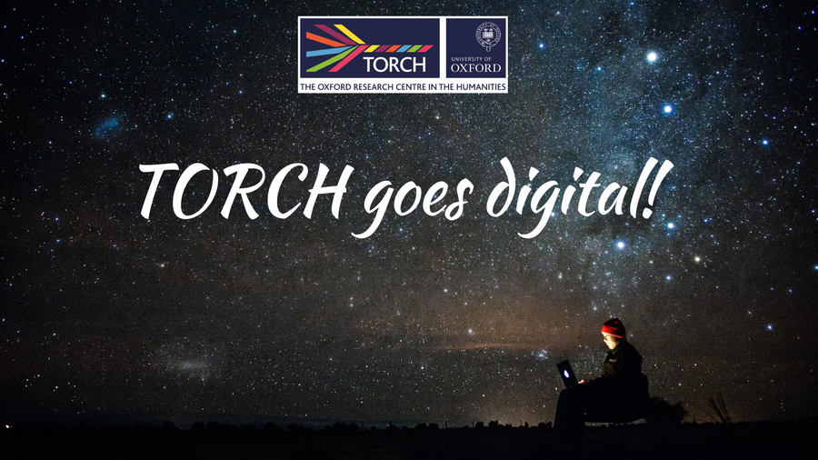 TORCH goes Digital! TORCH The Oxford Research Centre in the Humanities